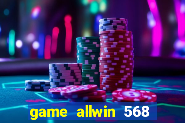 game allwin 568 com login